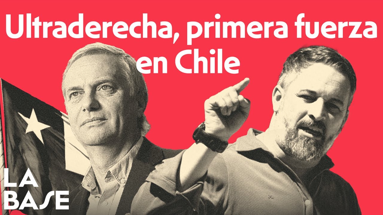 La ULTRA DERECHA AVANZA en CHILE 🇨🇱 | LA BASE