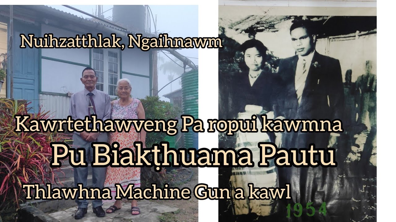 Nuihzatthlak, Ngaihnawm Part-6┃Pu Biakṭhuama Pautu kawmna episode-1