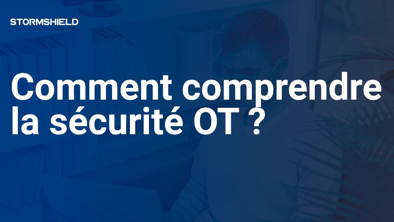 Comment comprendre la sécurité OT ? | Webinar et confinement - Épisode 3