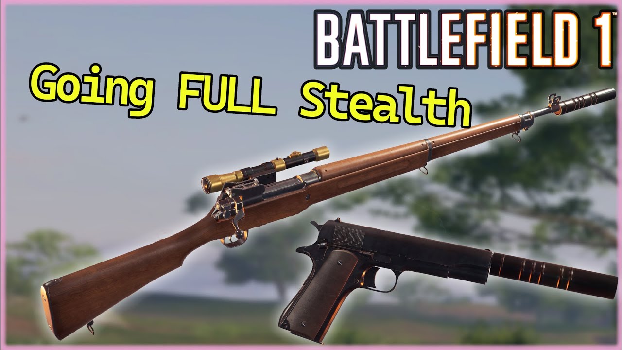 The Ultimate Stealth Loadout in Battlefield 1