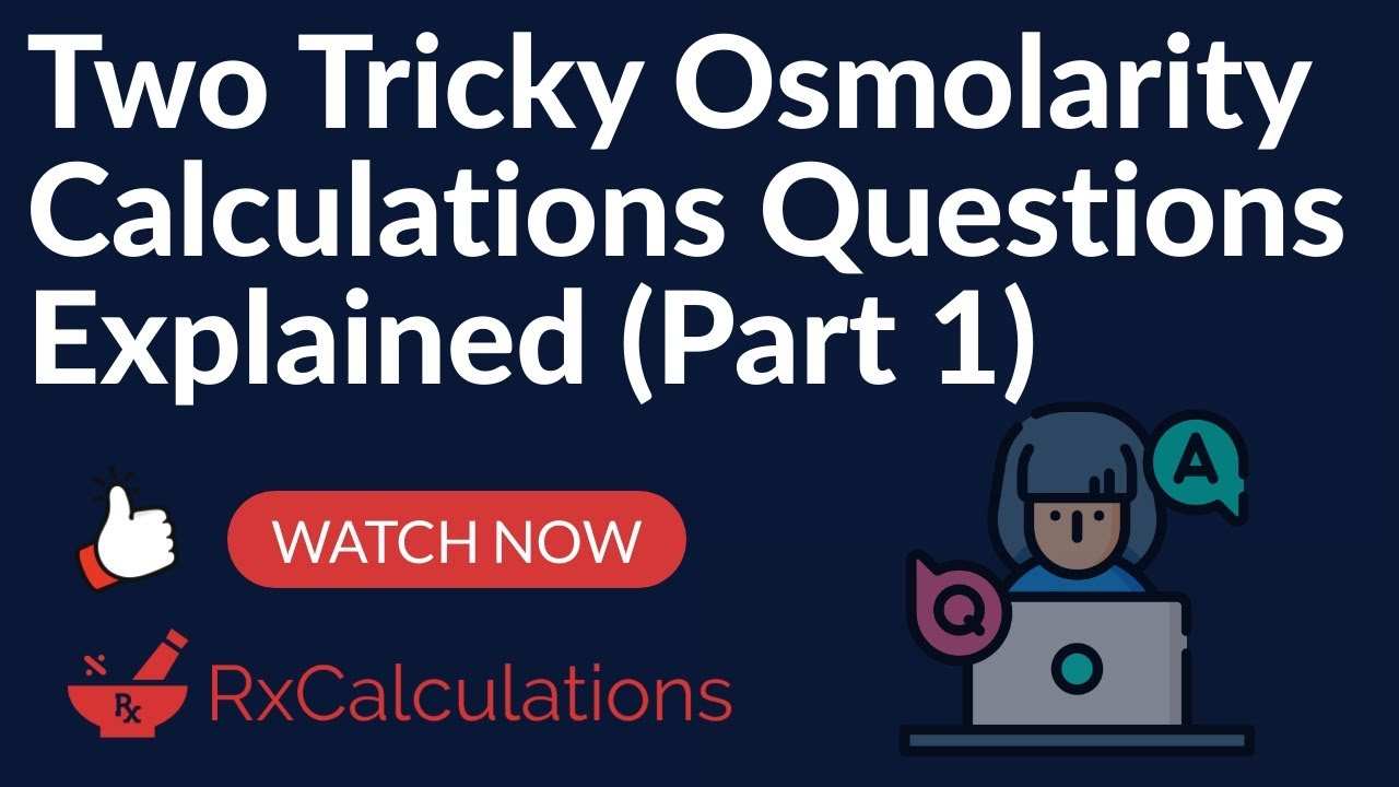 Two Tricky Osmolarity Calculations Questions Explained (Part 1)