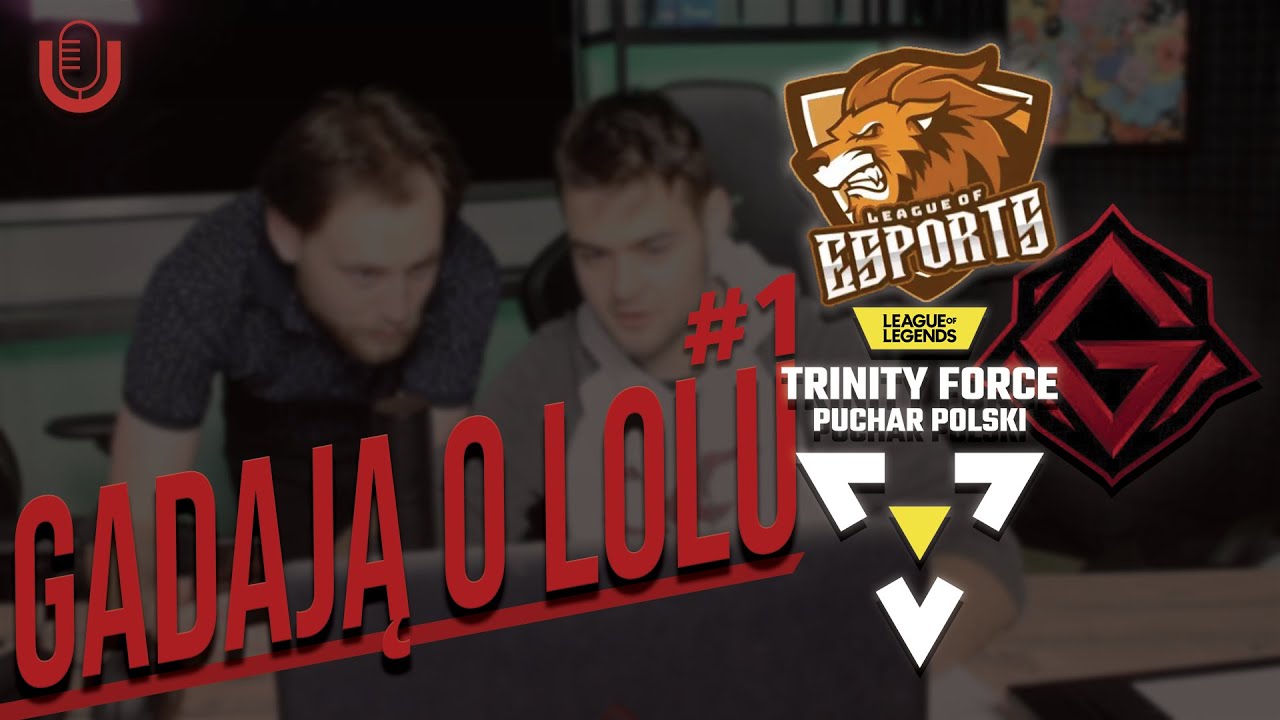 KTO WYGRA TRINITY FORCE CUP?  | Gadają o LoL-u #1