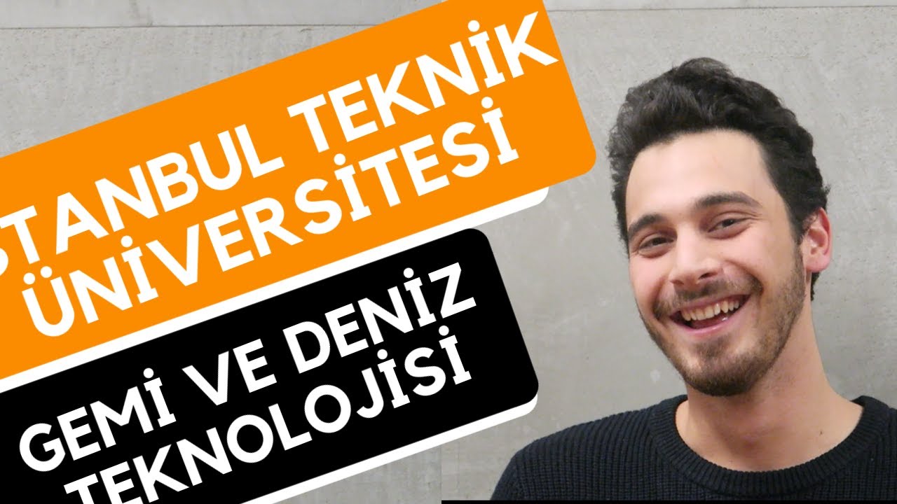 İstanbul Teknik Üniversitesi - Gemi ve Deniz Teknolojisi Mühendisliği | Hangi Üniversite Hangi Bölüm