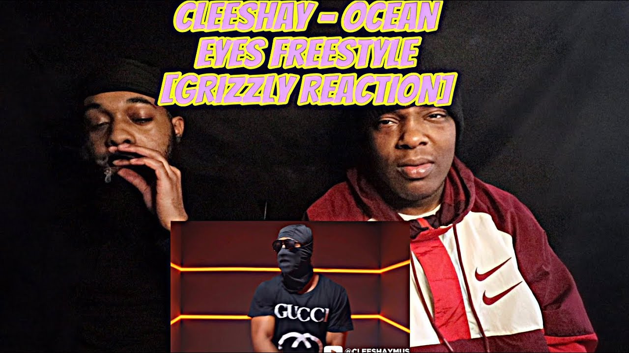 Cleeshay - Ocean Eyes Freestyle [GRIZZLY REACTION]
