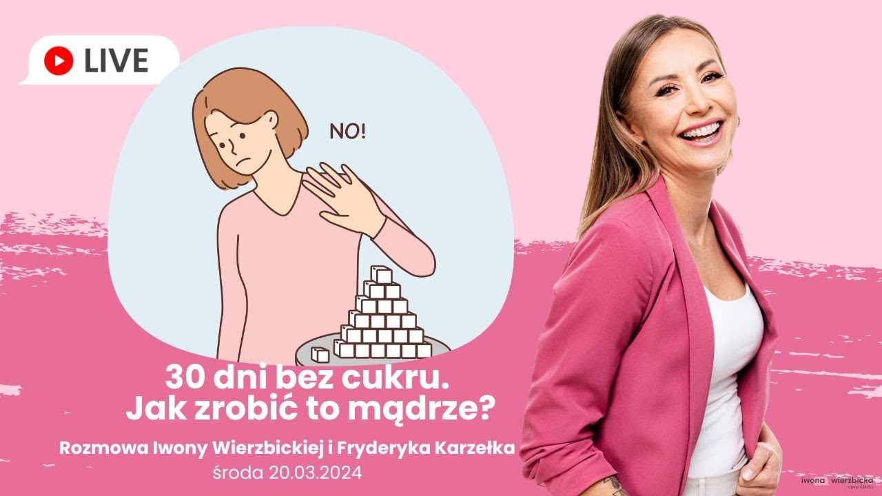 30 dni bez cukru – jak zrobić to mądrze? | Iwona Wierzbicka LIVE