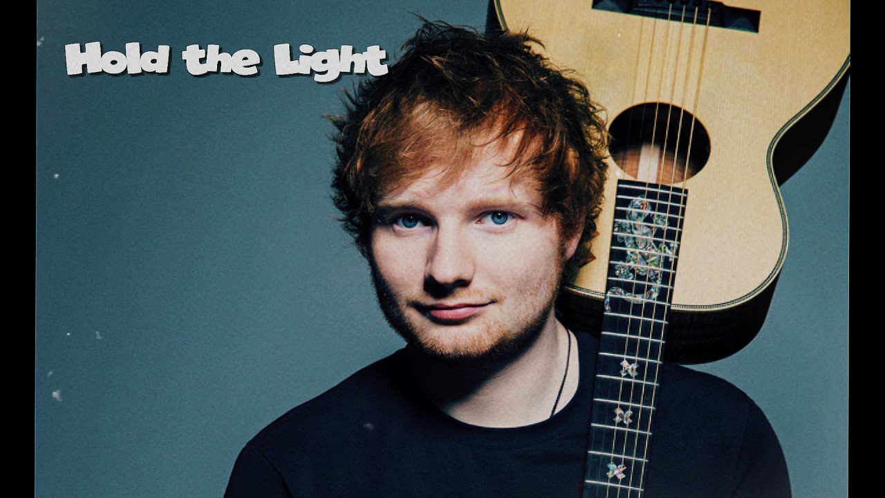 Ed Sheeran - Hold the Light