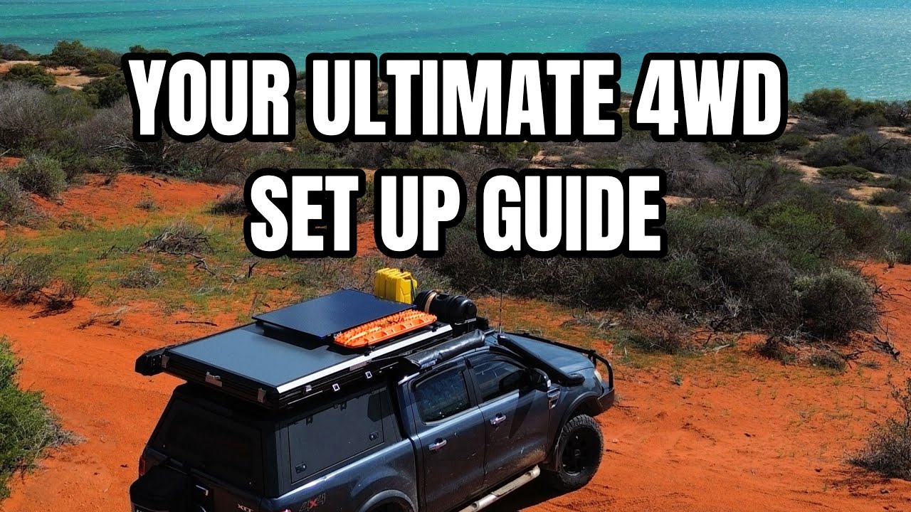 YOUR ULTIMATE 4WD SET UP GUIDE (UTE EDITION FOR LAP OF AUSTRALIA) 