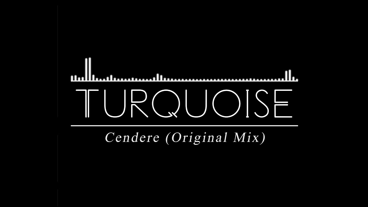 Turquoise - Cendere (Original Mix)