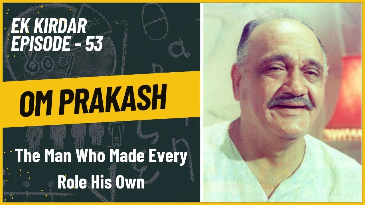 Om Prakash | The Man Who Made Every Role His Own | Filmysapien | Ek Kirdar | Episode 53 | Om Prakash