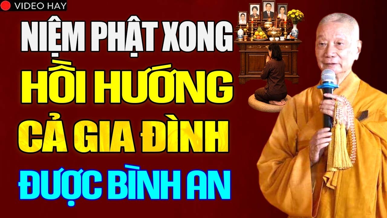 Niệm Phật Xong Phải Hồi Hướng Thế Nào Cho Đúng Để Cả Gia Đình Được Bình An.? - HT. Thích Trí Quảng.