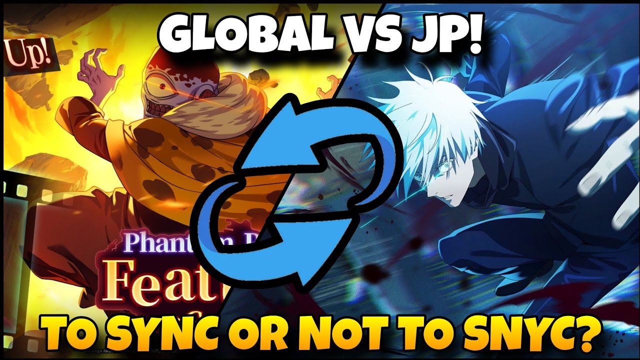 TO SYNC OR NOT TO SYNC? MY OPINION ON THE GLOBAL - JP SYNC SITUATION! | JJK Phantom Parade