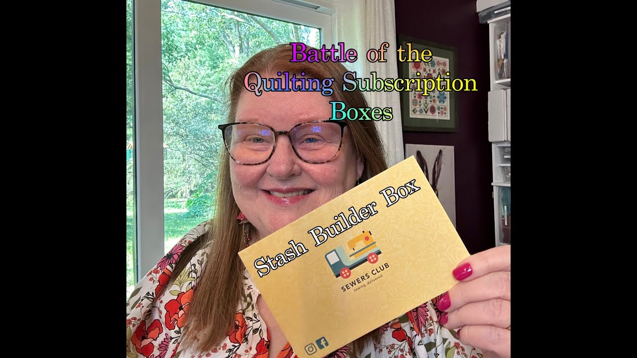 Battle of the Quilting Subscription Boxes - SEWERS CLUB STASH BUILDER BOX - August 2024
