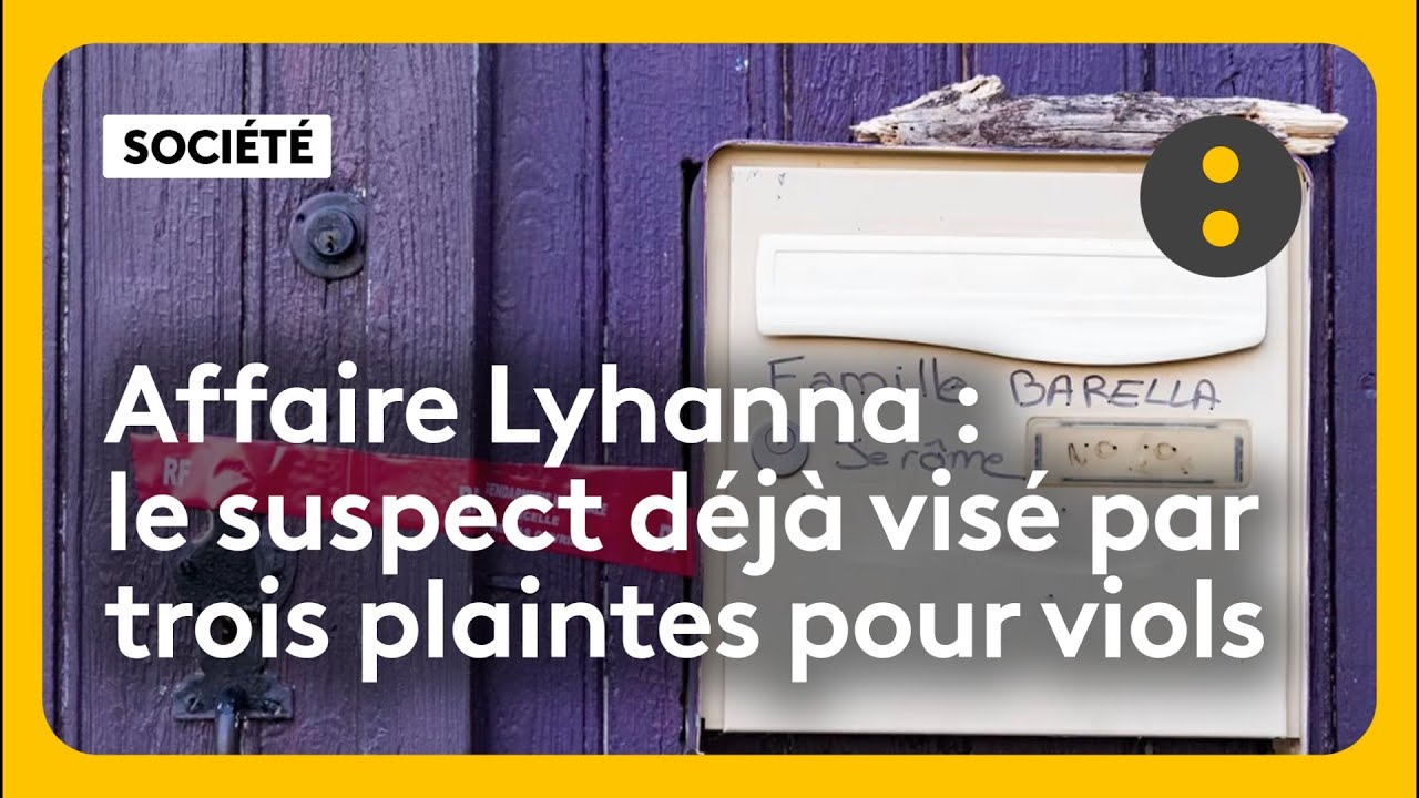 Disparition de Lyhanna : le suspect avait d&eacute;j&agrave; &eacute;t&eacute; vis&eacute; par des plaintes pour viol