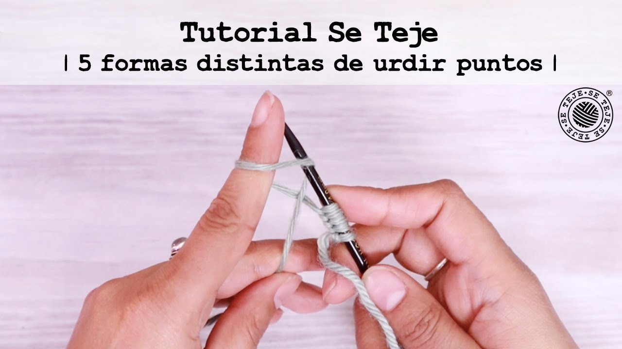 | 5 formas distintas de urdir o montar puntos | Tutorial Se Teje |