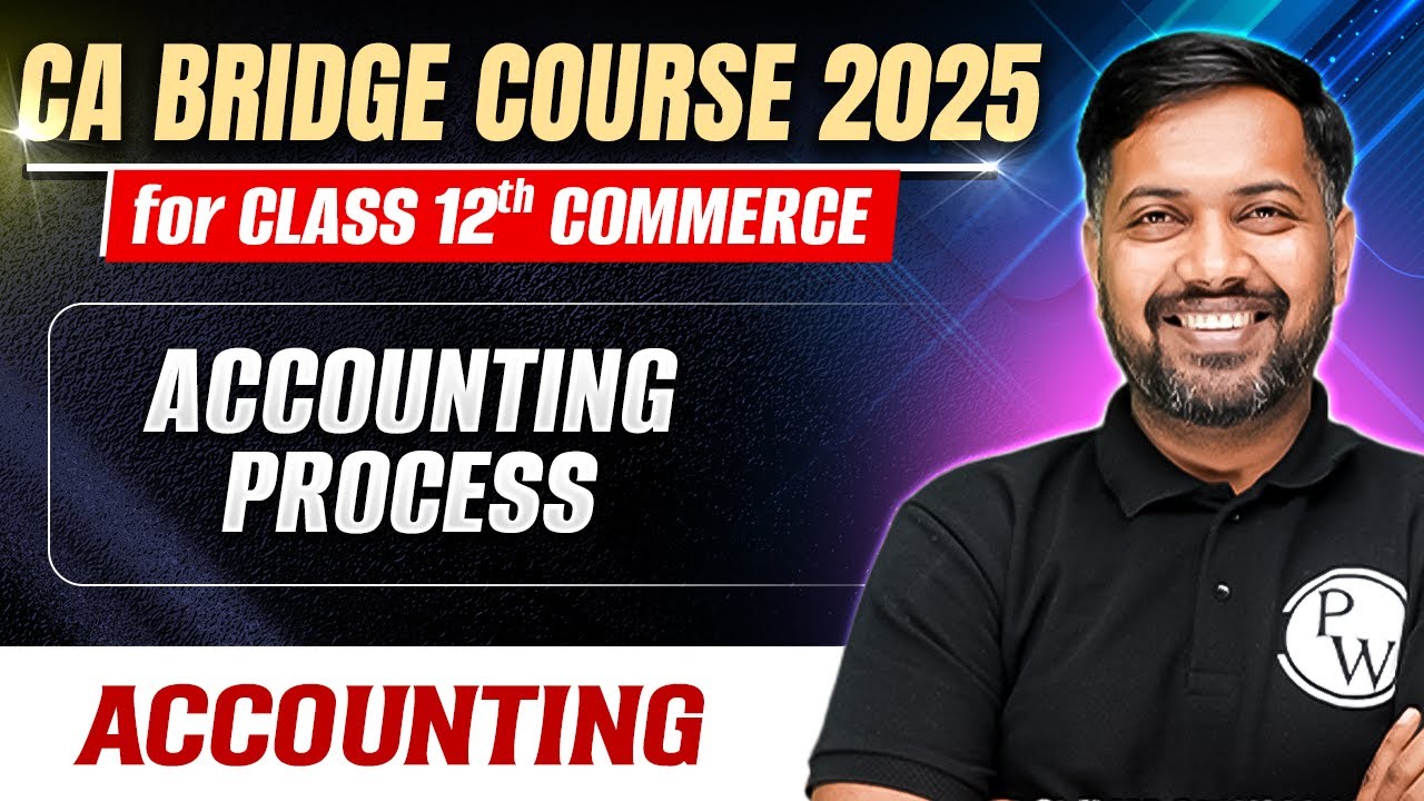 Accounting Process (Part -1 ) | Accounting | CA Foundation Bridge Course 2025