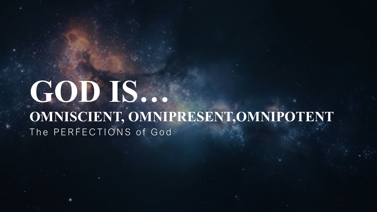 2_God is...OMNISCIENT, OMNIPRESENT, OMNIPOTENT