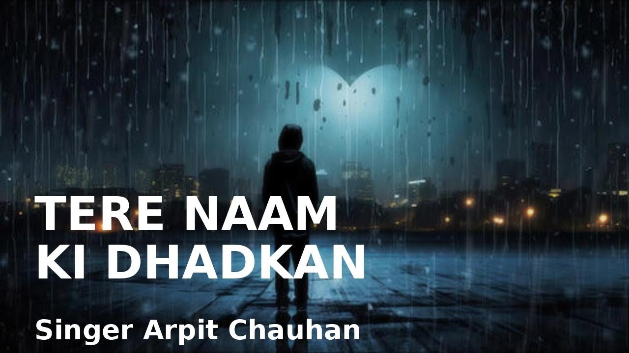 Tere Naam Ki Dhadkan ❤️ | Romantic Hindi Song 2026 | Heart Touching Love Song |Arpit Chauhan 