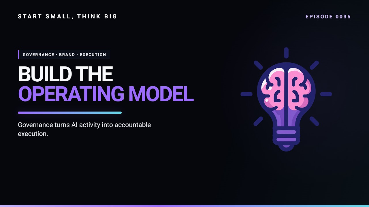 The AI Operating Model: Governance, Brand Experience, and Execution for Business | Episode #0035