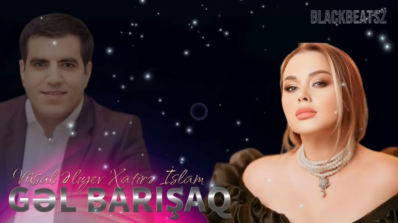 V&uuml;sal Əliyev & Xatirə İslam - Gəl Barışaq 2024