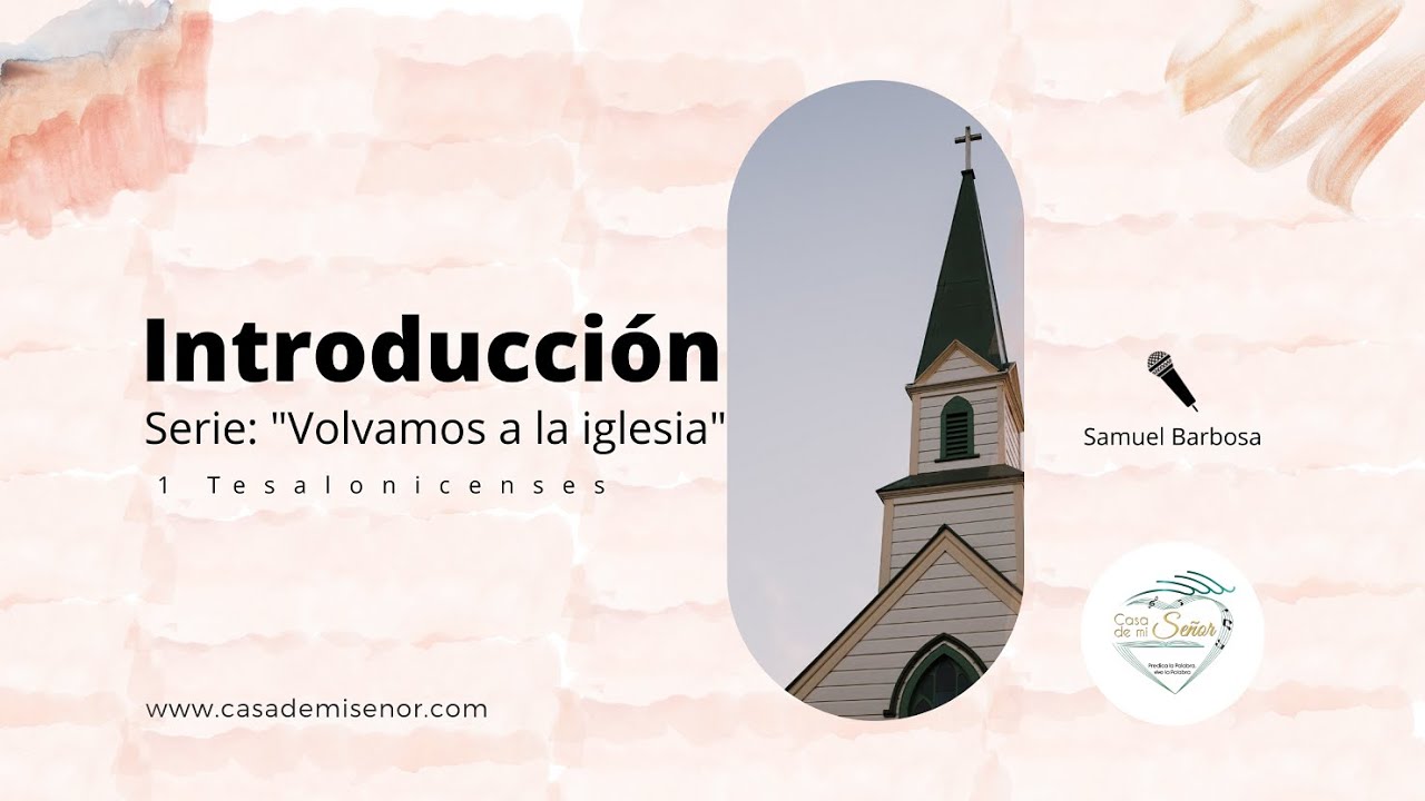 Introducción || SERIE: Volvamos a la iglesia - Samuel Barbosa - ESTUDIO BIBLICO 3 de JUNIO