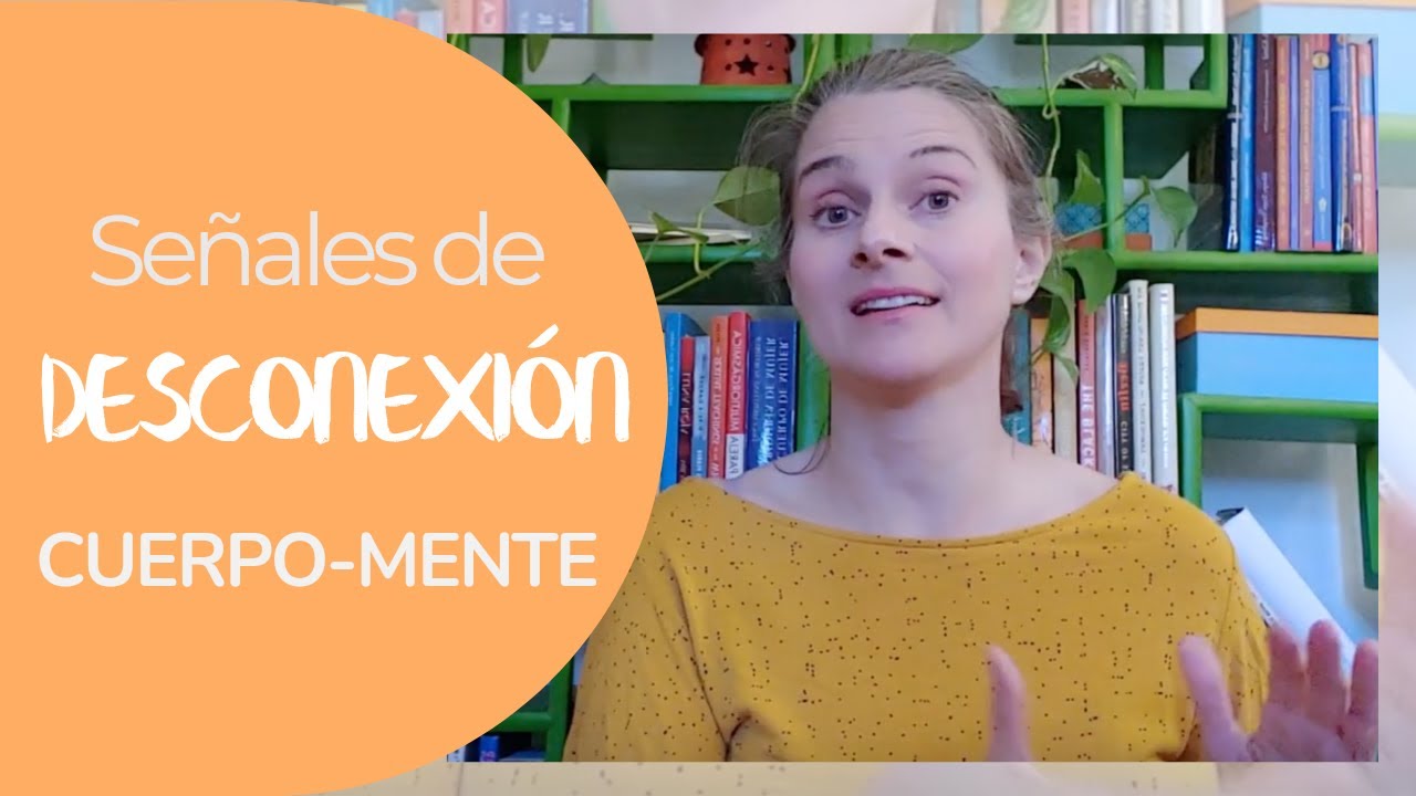 CUERPO-MENTE 🧍‍♀️🧠: 13 Señales de que EXISTE una DESCONEXIÓN (¡Conócelas!)