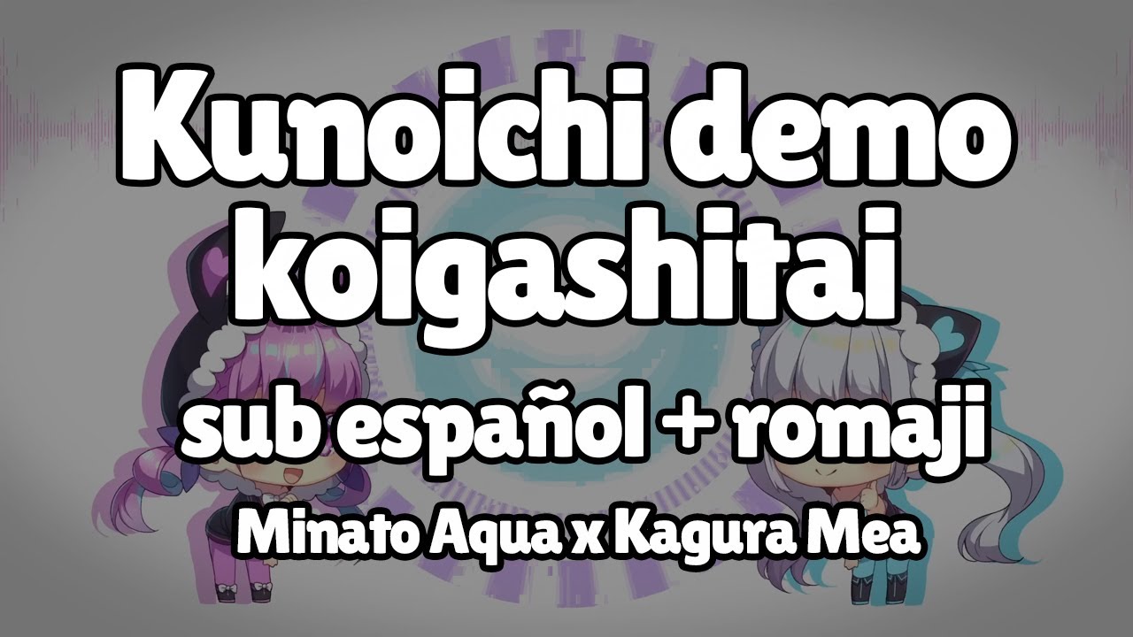 Kagura Mea x Minato Aqua - Kunoichi demo koigashitai- Sub Español + Romaji
