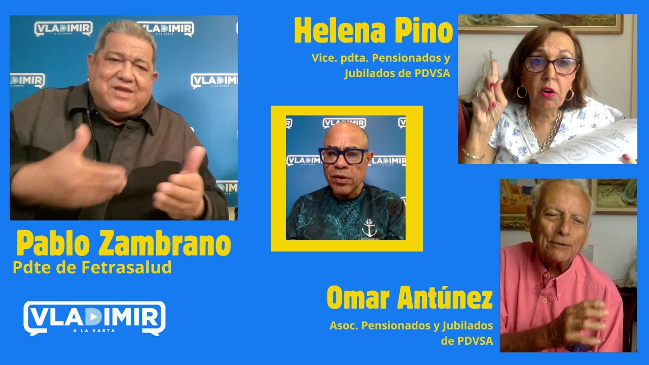 Vladimir a la Carta con Helena Pino, AJIP PDVSA, y Pablo Zambrano, Fetrasalud.