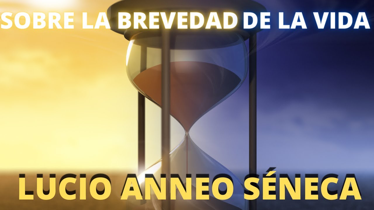 Lucio Anneo Séneca  - Sobre la brevedad de la vida