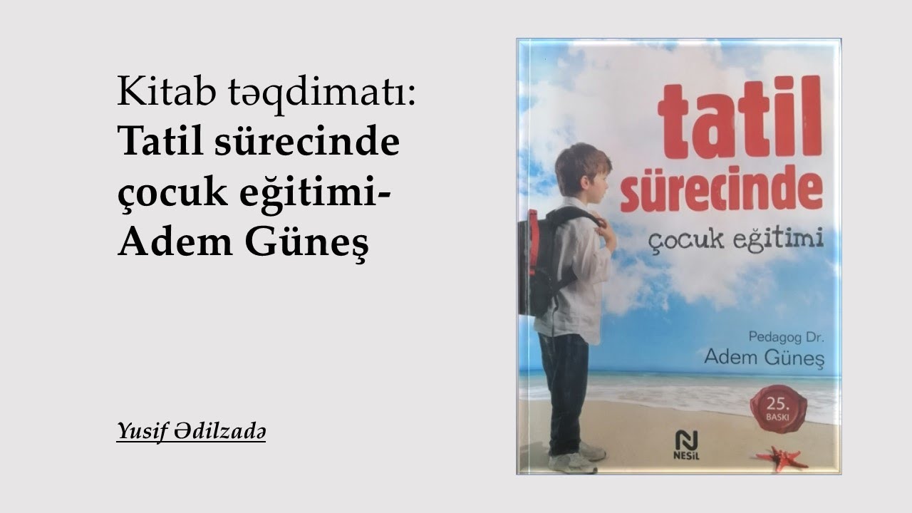 Kitab tövsiyəsi 1: Tatil Sürecinde Çocuk Eğitimi - Adem Güneş. Yusif Ədilzadə