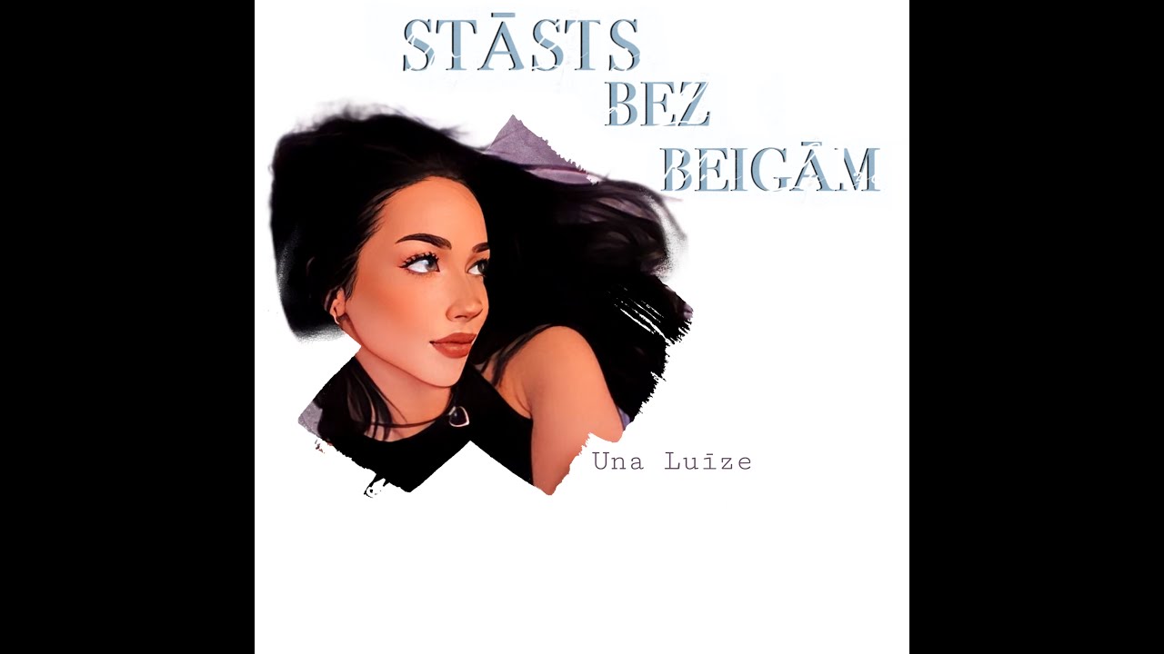 Una Luīze - Stāsts Bez Beigām (Lyric Video)