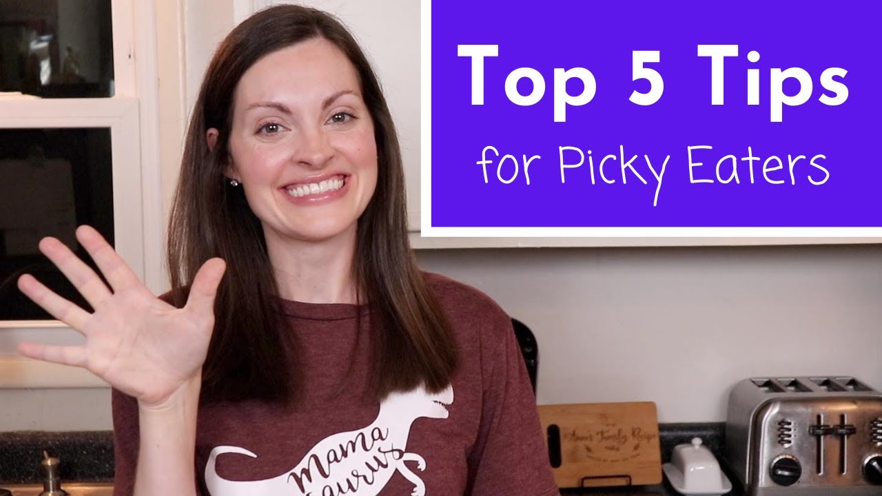 Top 5 Tips for Picky Eaters