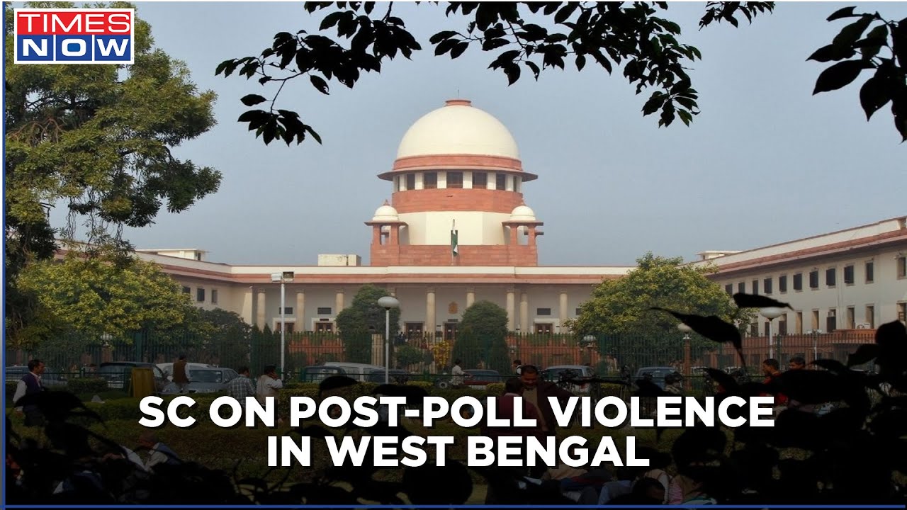 Post-poll violence in West Bengal: SC issues Notice to Centre Govt, State Govt and EC