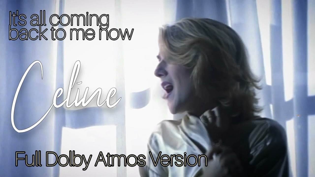 Céline Dion - It's All Coming Back To Me (Full Dolby Atmos version)