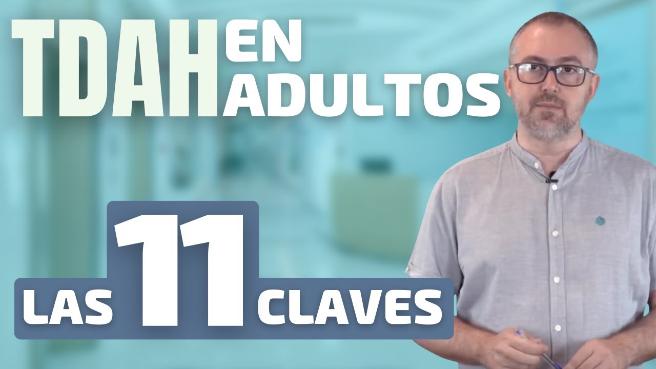 El TDAH en ADULTOS. Las 11 claves que te abrirán los ojos. 😳