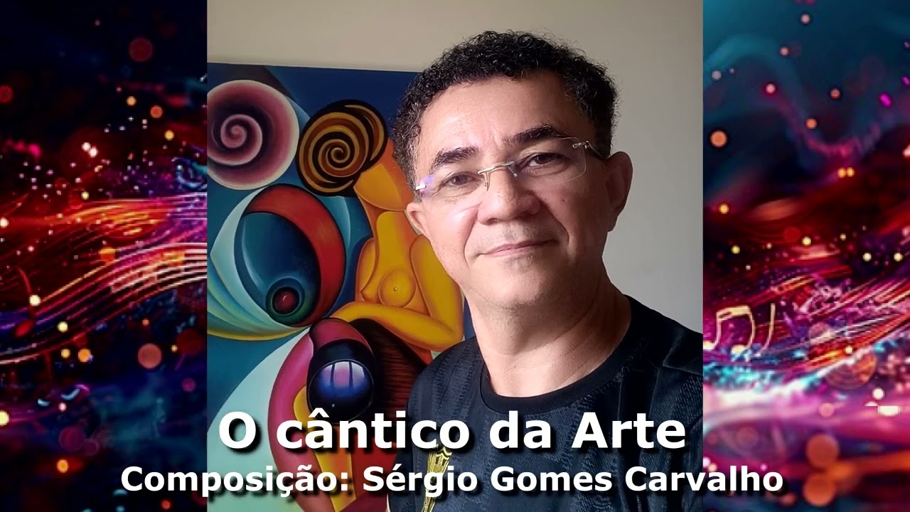 O cântico da Arte - Composição de Sérgio G. Carvalho