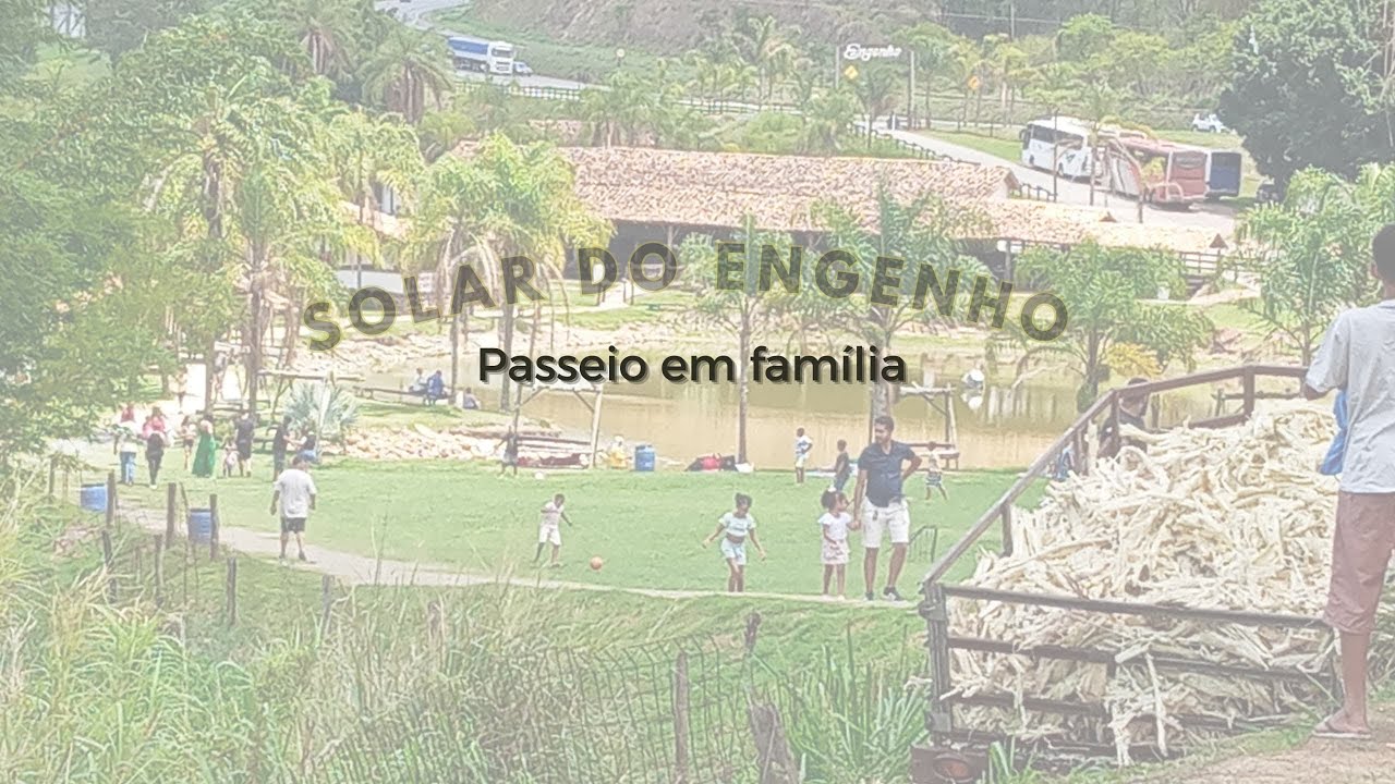 Solar do Engenho / Passeio em Família.