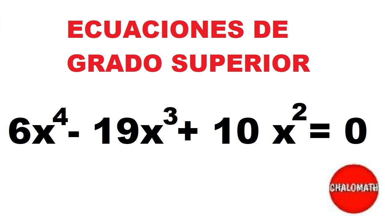 ECUACIONES de GRADO SUPERIOR