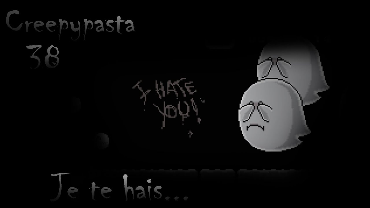 Creepypasta 58# | Je te Hais [FR]