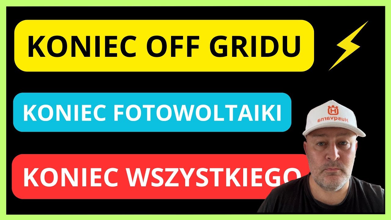 KONIEC OFF GRIDU I FOTOWOLTAIKI. KONIEC WSZYSTKIEGO