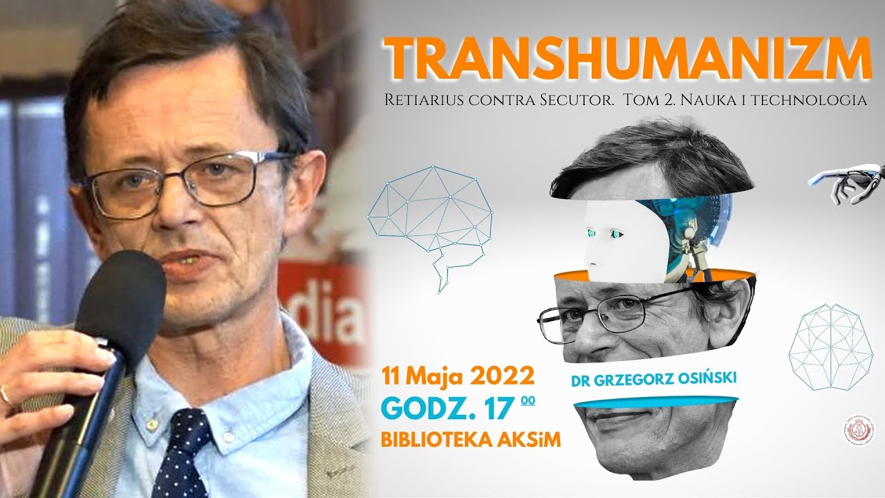 dr Grzegorz Osiński ,,Transhumanizm. Tom 2. Nauka i Technologia
