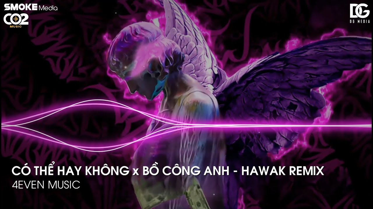 NONSTOP TIKTOK 2023 - CÓ THỂ HAY KHÔNG x BỒ CÔNG ANH (HAWAK REMIX) - NHẠC HOT TIKTOK 2023 TREND
