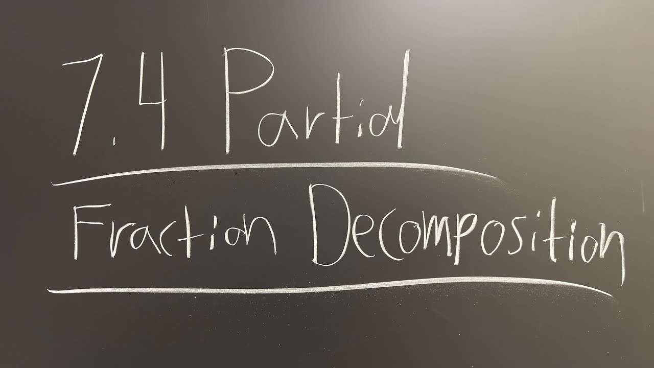 Partial Fraction Decomposition- Section 7.4