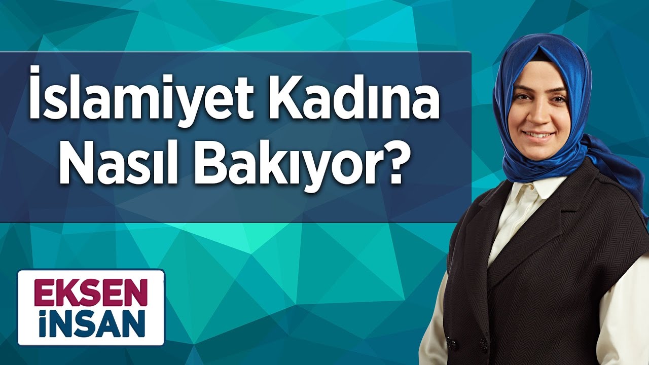 İslamiyet Kadına Nasıl Bakıyor?