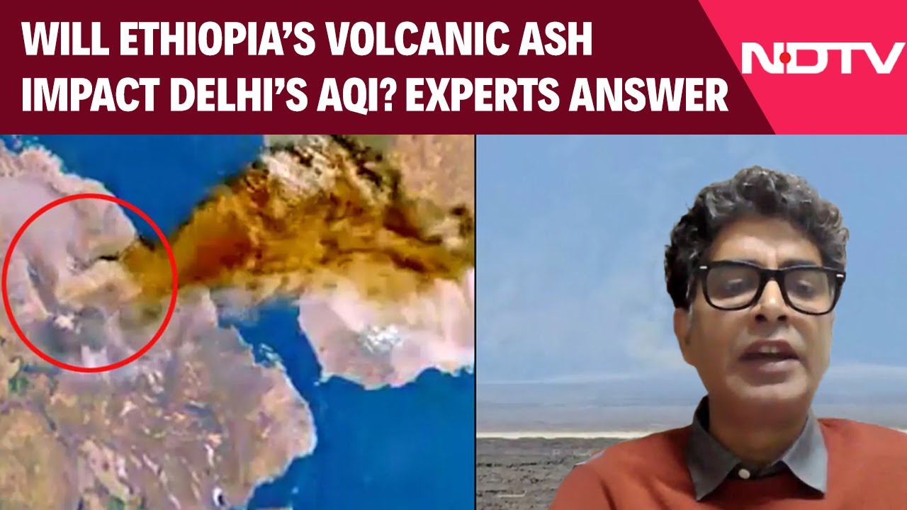 Ethiopian Volcano Erupts | Why Delhi's Air Won't Worsen From Ethiopia Volcano Ash, Experts Explain