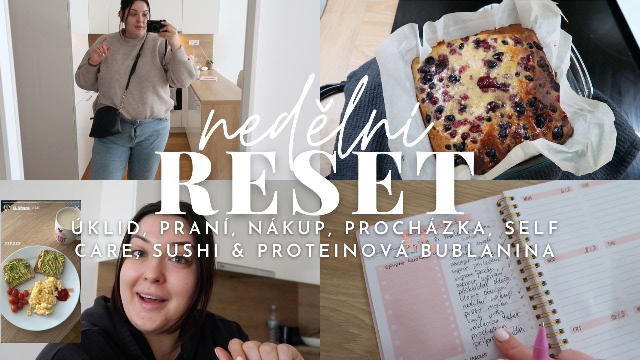NEDĚLNÍ RESET | úklid, praní, nákup, procházka, self care, sushi & proteinová bublanina