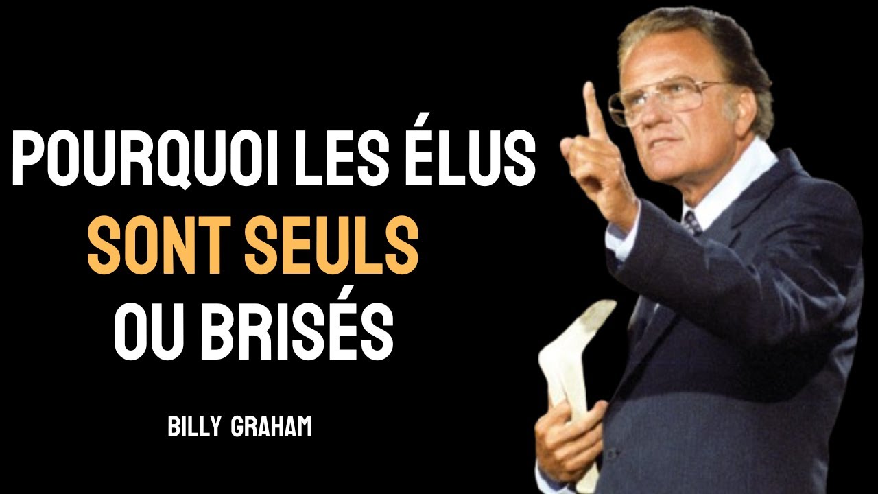 Pourquoi les élus sont seuls ou brisés – Un puissant discours motivant de Billy Graham