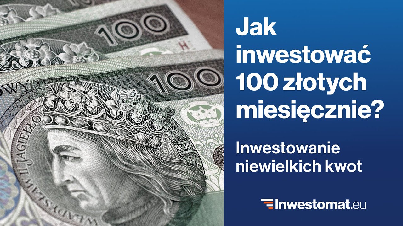 Jak inwestować 100 złotych miesięcznie? Inwestowanie małych kwot