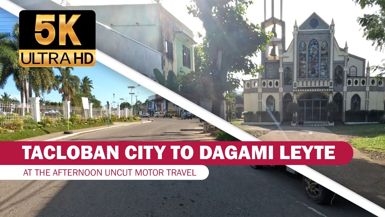 TACLOBAN TO DAGAMI LEYTE | 5K ULTRA HD UNCUT