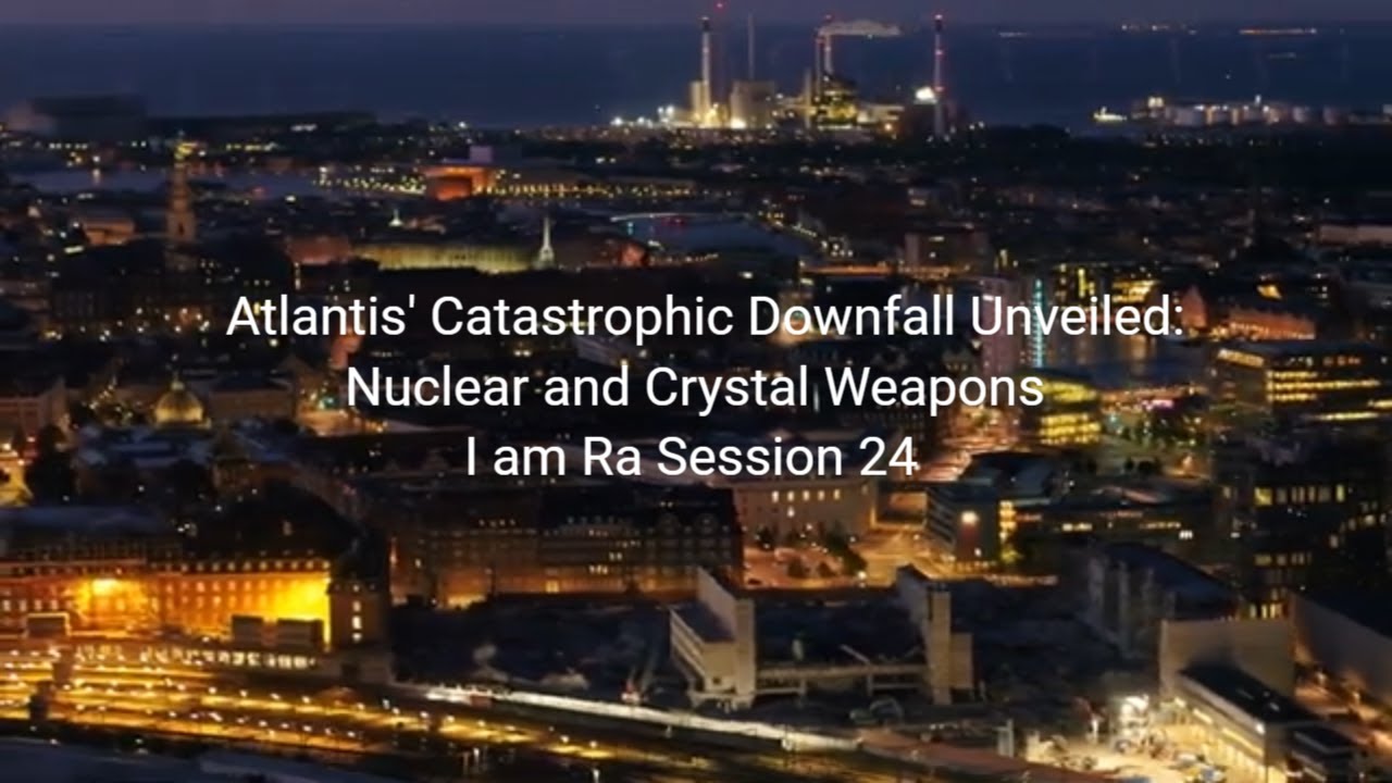 Atlantis' Catastrophic Downfall Unveiled: Nukes and Crystal Weapons I am Ra Session 24