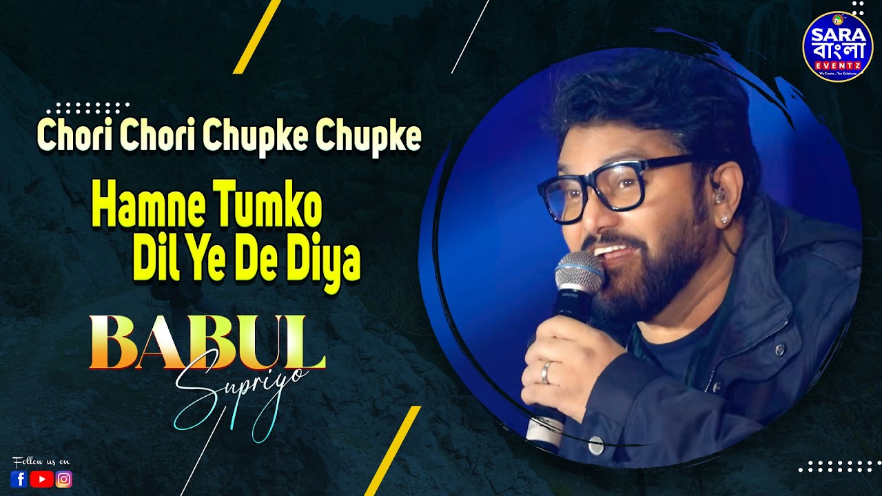 Chori Chori Chupke Chupke X Hamne Tumko Dil Ye De Diya || Live Cover By Babul Supriyo